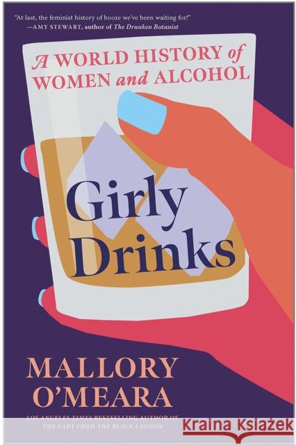 Girly Drinks: A World History of Women and Alcohol Mallory O'Meara 9781787387737 C Hurst & Co Publishers Ltd - książka