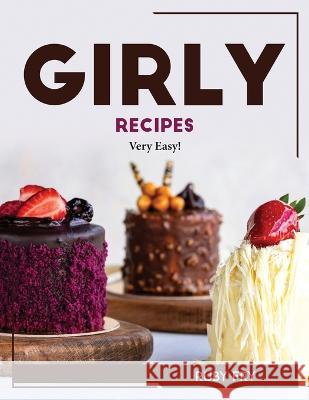 Girly Recipes: Very Easy! Ruby Fry   9781804768365 Ruby Fry - książka