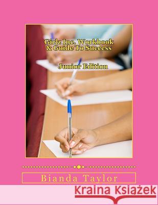 Girlz Inc. Workbook & Guide To Success/ Junior Edition Bianda Shana Taylor 9781537755922 Createspace Independent Publishing Platform - książka