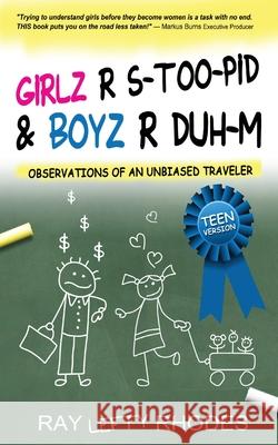 GIRLZ-R-STOO-PID and BOYZ-R-DUH-M: Observations of an Unbiased Traveler for Teens Rhodes, Raymond Lefty 9781734095203 Real Reality Publishing - książka