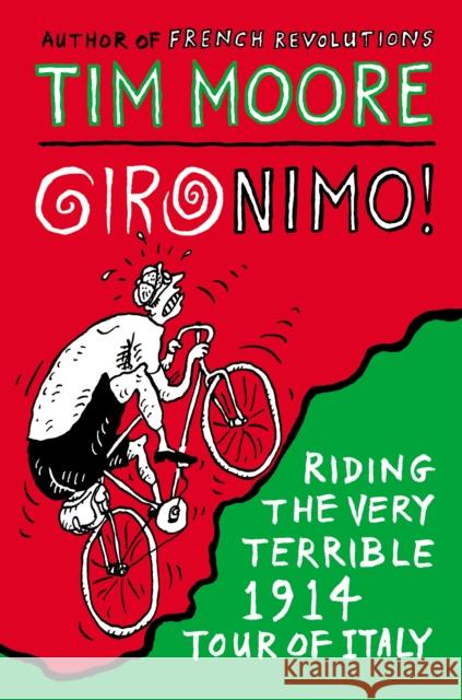 Gironimo!: Riding the Very Terrible 1914 Tour of Italy Tim Moore 9780224100151 Vintage Publishing - książka