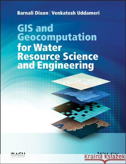 GIS and Geocomputation for Water Resource Science and Engineering Dixon, Barnali; Uddameri, Venkatesh; Ray, Chittaranjan 9781118354131 John Wiley & Sons - książka