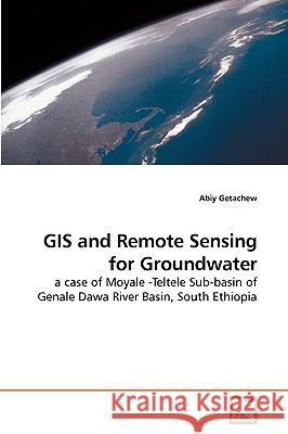 GIS and Remote Sensing for Groundwater Abiy Getachew 9783639218497 VDM Verlag - książka