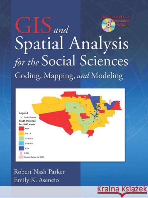 GIS and Spatial Analysis for the Social Sciences : Coding, Mapping, and Modeling Robert Nash Parker Emily K. Asencio  9780415989619 Taylor & Francis - książka