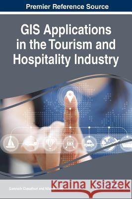 GIS Applications in the Tourism and Hospitality Industry Somnath Chaudhuri Nilanjan Ray 9781522550884 Business Science Reference - książka