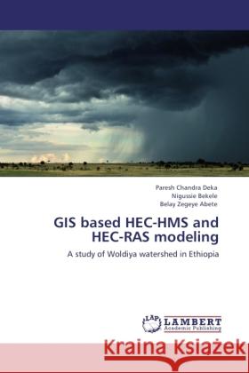 GIS based HEC-HMS and HEC-RAS modeling Deka, Paresh Chandra, Bekele, Nigussie, Abete, Belay Zegeye 9783846521243 LAP Lambert Academic Publishing - książka