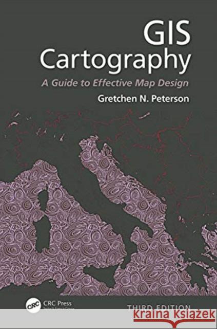 GIS Cartography: A Guide to Effective Map Design, Third Edition Gretchen N. Peterson 9780367857943 CRC Press - książka