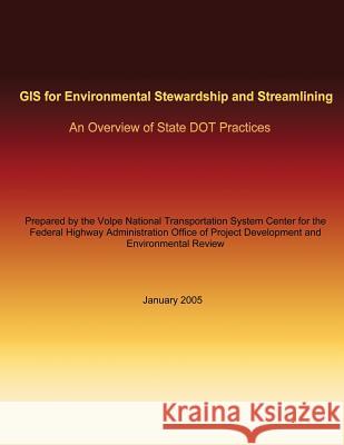 GIS for Environmental Stewardship and Streamlining: An Overview of State DOT Practices U. S. Department of Transportation 9781495427473 Createspace - książka