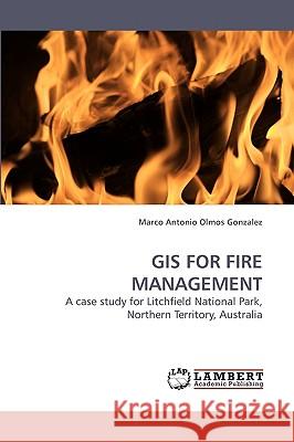 GIS for Fire Management Marco Antonio Olmos Gonzalez 9783838316840 LAP Lambert Academic Publishing - książka