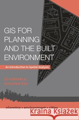 GIS for Planning and the Built Environment: An Introduction to Spatial Analysis Ed Ferrari Alasdair Rae 9781137307149 Red Globe Press - książka