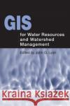 GIS for Water Resource and Watershed Management John Lyon Lyon G. Lyon John G. Lyon 9780415286077 CRC