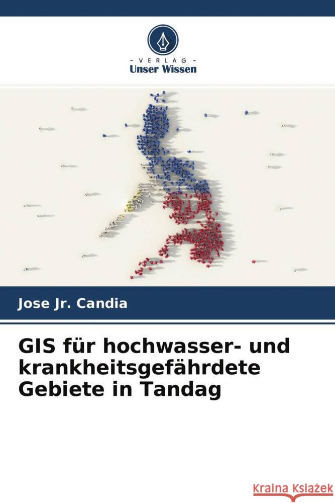 GIS für hochwasser- und krankheitsgefährdete Gebiete in Tandag Candia, Jose. 9786204530383 Verlag Unser Wissen - książka
