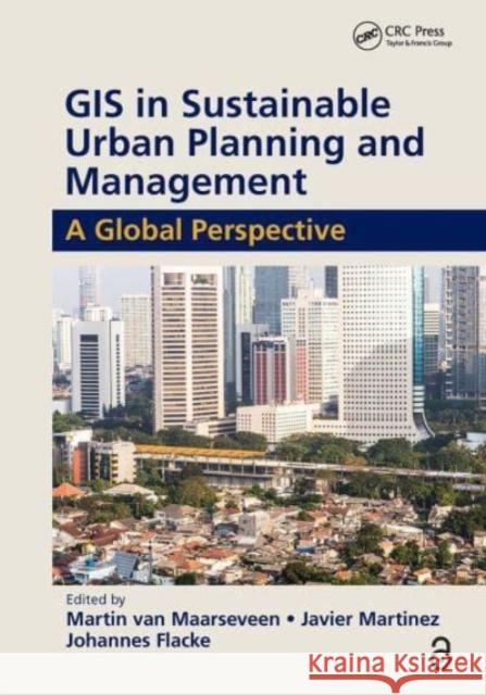 GIS in Sustainable Urban Planning and Management: A Global Perspective Martin Va Javier Martinez Johannes Flacke 9781032475806 CRC Press - książka
