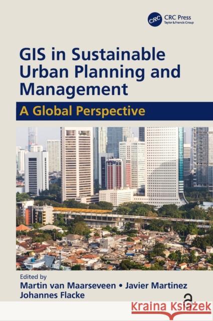 GIS in Sustainable Urban Planning and Management: A Global Perspective Martin Va Javier Martinez Johannes Flacke 9781138505551 CRC Press - książka