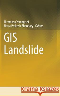 GIS Landslide Hiromitsu Yamagishi Prakash Bhandary Netra 9784431543909 Springer - książka