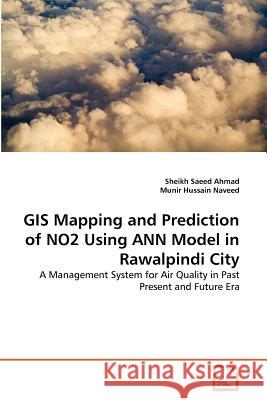 GIS Mapping and Prediction of NO2 Using ANN Model in Rawalpindi City Ahmad, Sheikh Saeed 9783639364323 VDM Verlag - książka