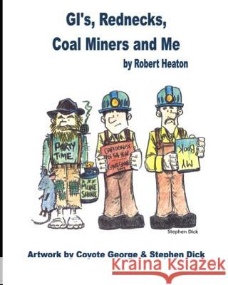 Gi's, Rednecks, Coal Miners and Me Coyote George Stephen Dick Robert M. Heaton 9781796519167 Independently Published - książka