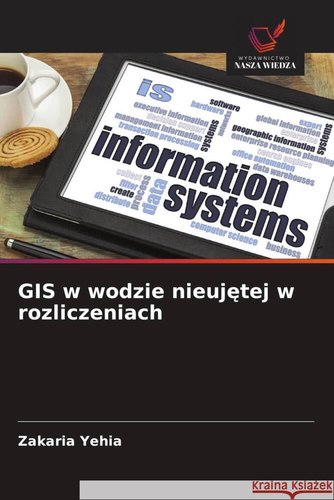GIS w wodzie nieujetej w rozliczeniach Yehia, Zakaria 9786202498470 Wydawnictwo Nasza Wiedza - książka