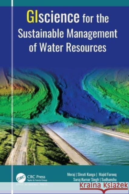 Giscience for the Sustainable Management of Water Resources Meraj, Gowhar 9781774910481 Apple Academic Press Inc. - książka