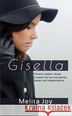 Gisella: Poverty. Neglect. Abuse. Her search for true identity, power, and independence Hall, Claire 9781535337595 Createspace Independent Publishing Platform - książka