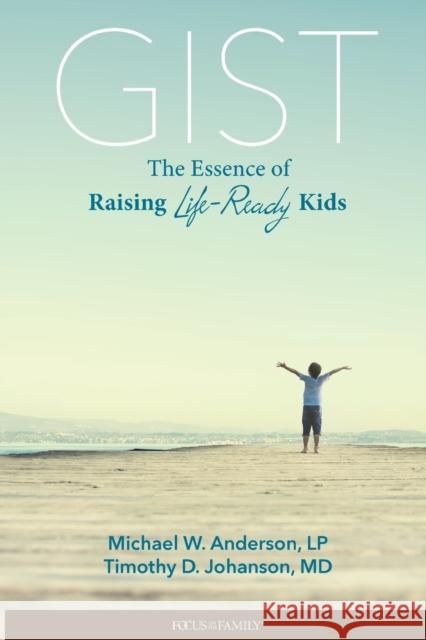 Gist: The Essence of Raising Life-Ready Kids Michael W. L Timothy D. M 9781589975866 Focus on the Family Publishing - książka