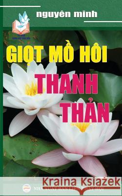 Giọt mồ hôi thanh thản: Bản in năm 2017 Minh, Nguyên 9781545430934 United Buddhist Foundation - książka