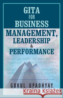 GITA for BUSINESS MANAGEMENT, LEADERSHIP & PERFORMANCE Upadhyay, Gokul 9781453601617 Createspace - książka