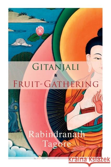 Gitanjali & Fruit-Gathering: Poems & Verses under the Crimson Sky Rabindranath Tagore 9788027340330 e-artnow - książka