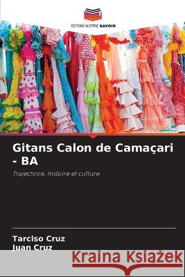 Gitans Calon de Camacari - BA Tarciso Cruz Juan Cruz  9786206286868 Editions Notre Savoir - książka
