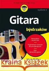 Gitara dla bystrzaków w.2022 Mark Phillips, Jon Chappell 9788328399631 Helion - książka