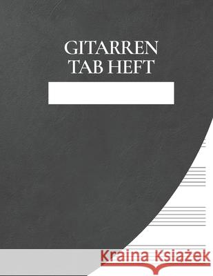 Gitarren Tab Heft: Übungsbuch für Musiker und Komponisten zum Selberschreiben Songwriter, Sven 9781689196239 Independently Published - książka