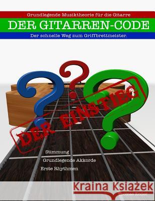 Gitarrencode - Der Einstieg: Erste Schritte zum Griffbrettmeister Ender, Thomas Peter 9781516984152 Createspace - książka