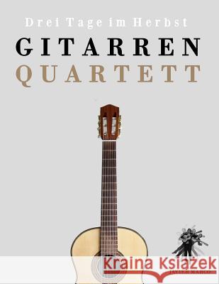 Gitarrenquartett: Drei Tage im Herbst Marco, Javier 9781475154122 Createspace - książka