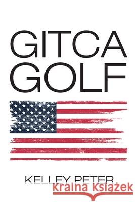 Gitca Golf Kelley Peter 9781646280049 Page Publishing, Inc. - książka