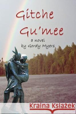 Gitche Gu'mee Gordy Myers 9781519714169 Createspace Independent Publishing Platform - książka