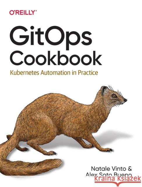 Gitops Cookbook: Kubernetes Automation in Practice Vinto, Natale 9781492097471 O'Reilly Media - książka