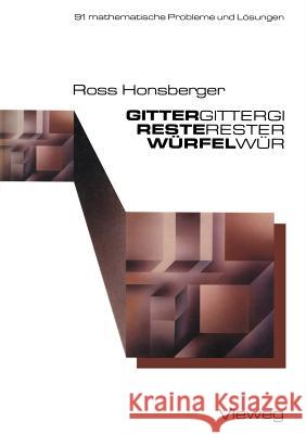 Gitter -- Reste -- Würfel: 91 Mathematische Probleme Mit Lösungen Honsberger, Ross 9783528084769 Vieweg+teubner Verlag - książka
