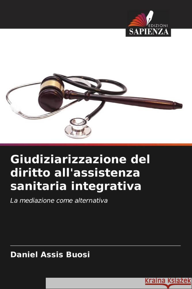 Giudiziarizzazione del diritto all'assistenza sanitaria integrativa Daniel Assi 9786207188406 Edizioni Sapienza - książka