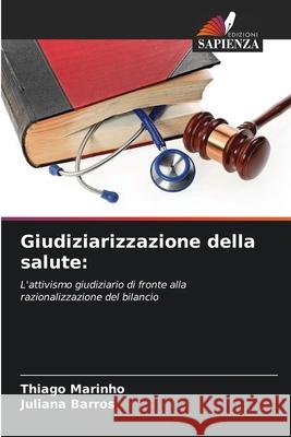 Giudiziarizzazione della salute Thiago Marinho Juliana Barros 9786207262793 Edizioni Sapienza - książka