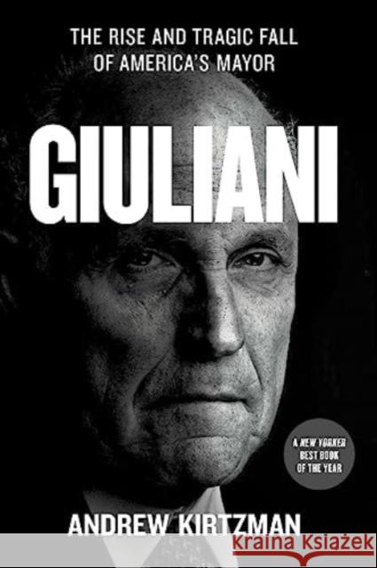 Giuliani: The Rise and Tragic Fall of America\'s Mayor Andrew Kirtzman 9781982153304 Simon & Schuster - książka