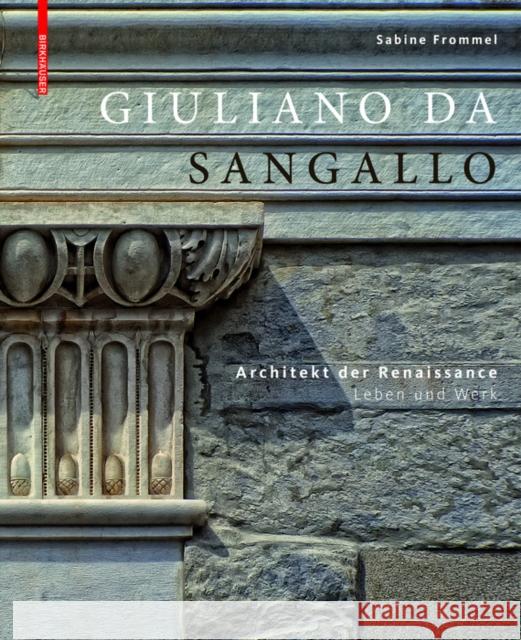 Giuliano da Sangallo : Architekt der Renaissance Sabine Frommel 9783035609264 Birkhauser - książka