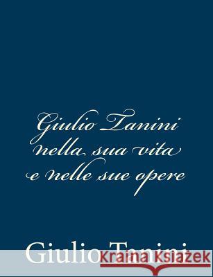 Giulio Tanini nella sua vita e nelle sue opere Tanini, Giulio 9781482345452 Createspace - książka