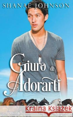 Giuro di adorarti Shanae Johnson Chiara Vitali  9798223975298 Those Johnson Girls - książka