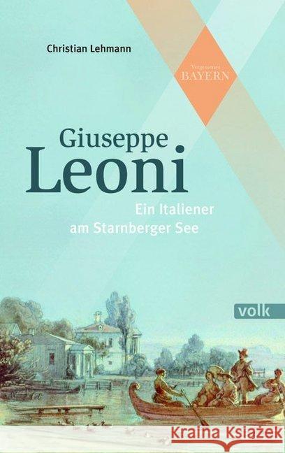 Giuseppe Leoni : Ein Italiener am Starnberger See Lehmann, Christian 9783862222513 Volk, München - książka