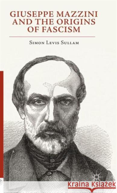 Giuseppe Mazzini and the Origins of Fascism Simon Levi 9781137514585 Palgrave MacMillan - książka