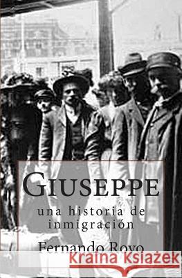 Giuseppe: una historia de inmigración Royo, Fernando Martin 9781499190663 Createspace - książka