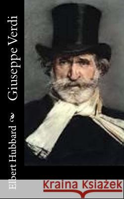 Giuseppe Verdi Elbert Hubbard 9781518668579 Createspace - książka