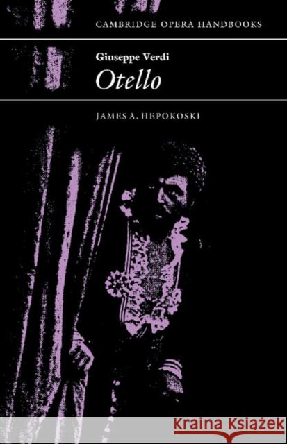 Giuseppe Verdi: Otello James A. Hepokoski 9780521277495 Cambridge University Press - książka