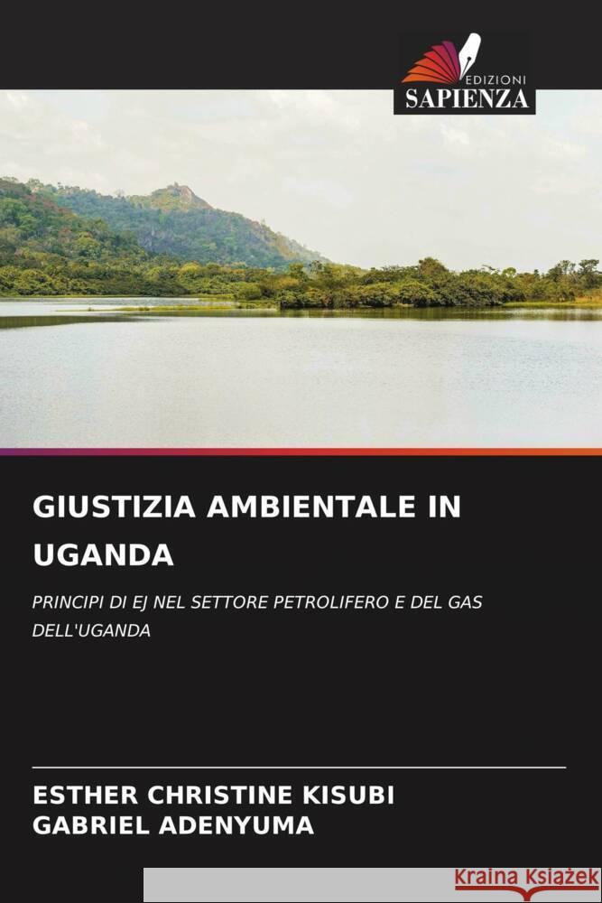 Giustizia Ambientale in Uganda Esther Christine Kisubi Gabriel Adenyuma 9786203557053 Edizioni Sapienza - książka
