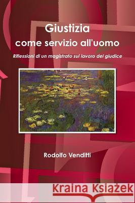 Giustizia Come Servizio All'uomo Rodolfo Venditti 9781365774003 Lulu.com - książka